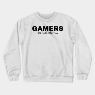 Gamers do it all night Crewneck Sweatshirt